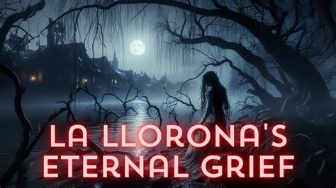  La Llorona - Eine Geschichte von Trauer, Rache und dem ewigen Flüstern am Wasser!